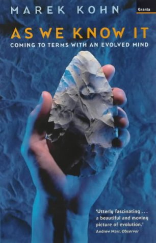 As We Know it: Coming to Terms with an Evolved Mind