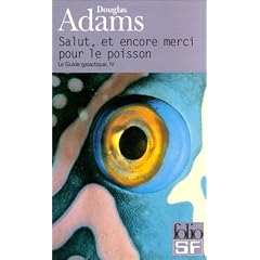 Le Guide Galactique, tome 4 : Salut, et encore merci pour le poisson