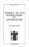 Afrique du Sud, ségrégation et littérature : Anthologie critique