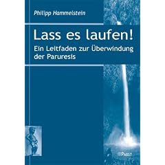 Lass es laufen!: Ein Leitfaden zur �berwindung der Paruresis