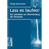 Lass es laufen!: Ein Leitfaden zur �berwindung der Paruresis
