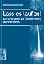 Lass es laufen!: Ein Leitfaden zur �berwindung der Paruresis