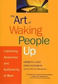 The Art of Waking People Up: Cultivating Awareness and Authenticity at Work