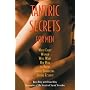 Tantric Secrets for Men: What Every Woman Will Want Her Man to Know About Enhancing Sexual Ecstasy