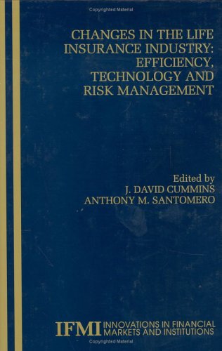 Changes in the Life Insurance Industry: Efficiency, Technology and Risk Management (Innovations in Financial Markets and Institutions)