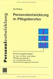 Personalentwicklung in Pflegeberufen: Schulungskonzept f&uuml;r das mittlere und obere Pflegemanagement zur Umsetzung eines Qualit&auml;tsmanagement - Pia Wieteck