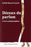 D�esses du parfum et de la m�tamorphose