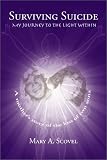 Surviving Suicide
 My Journey to the Light Within,
Mary Scovel