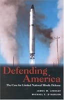 Defending America:The Case for Limited National Missile Defense