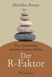 Der R-Faktor - Das Geheimnis unserer inneren St&auml;rke - Micheline Rampe