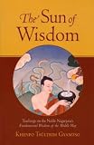 The Sun of Wisdom: Teachings on the Noble Nagarjunas Fundamental Wisdom of the Middle Way