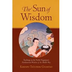 The Sun of Wisdom: Teachings on the Noble Nagarjuna's Fundamental Wisdom of the Middle Way (Na-GAR-joo-na)