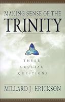 Making Sense of the Trinity: Three Crucial Questions