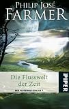 Produkt-Bild: Die Flusswelt der Zeit: Der Flusswelt-Zyklus 1: Der Flusswelt-Zyklus 01. Mit der Novelle "Auf dem Fluss"