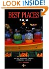 Best Places Baja: The Best Restaurants, Lodgings, and Outdoor Adventure