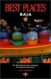 Best Places Baja: The Best Restaurants, Lodgings, and Outdoor Adventure (Best Places Baja)