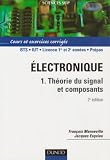 Electronique, tome 1 : Th�orie du signal et composants - Cours et exercices corrig�s