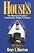 Houses: The Illustrated Guide to Construction, Design and Systems