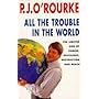 All the Trouble in the World: The Lighter Side of Famine, Pestilence, Destruction and Death