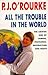 All the Trouble in the World: The Lighter Side of Famine, Pestilence, Destruction and Death