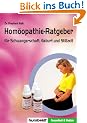 Hom�opathie-Ratgeber f�r Schwangerschaft, Geburt und Stillzeit