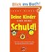 Deine Kinder sind Deine Schuld!: Ein Ratgeber zur Erziehung verantwortungsbewusster Eltern