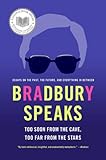 Bradbury Speaks: Too Soon from the Cave, Too Far from the Stars