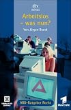 Arbeitslos - was nun? - J&uuml;rgen Brand