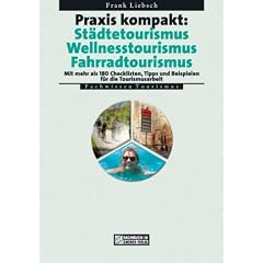 Praxis kompakt: St�dtetourismus - Wellnesstourismus - Fahrradtourismus
