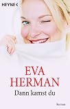 Dann kamst du: Roman - Eva Herman