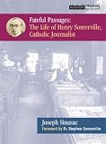 Fateful Passages: The Life of Henry Somerville, Catholic Journalist
