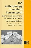 The Anthropology of Modern Human Teeth: Dental Morphology and its Variation in Recent Human Populations (Cambridge Studies in Biological and Evolutionary Anthropology)