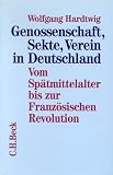 Produkt-Bild: Genossenschaft, Sekte, Verein in Deutschland, Bd.1, Vom Sp&auml;tmittelalter bis zur Franz&ouml;sischen Revolution