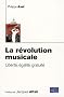 La r�volution musicale. Libert�, �galit�, gratuit�.
