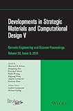 Developments in strategic materials and computational design V : a collection of papers presented at the 38th International Conference on Advanced Ceramics and Composites, January 27-31, 2014, Daytona