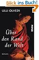 �ber den Rand der Welt: Roman