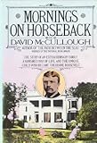 Mornings on Horseback: The Story of an Extraordinary Family, a Vanished Way of Life and the Unique Child Who Became Theodore Roosevelt