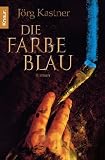 Die Farbe Blau - J&ouml;rg Kastner