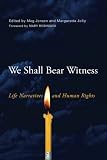 We shall bear witness : life narratives and human rights