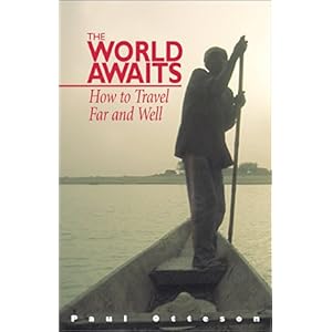 【クリックで詳細表示】The World Awaits： How to Travel Far and Well： Paul Otteson： 洋書