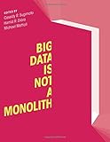 Big Data Is Not a Monolith (Information Policy)