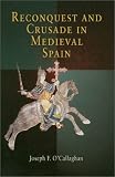 Reconquest And Crusade In Medieval Spain