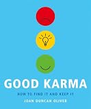 Good Karma: How to Find It and Keep It