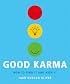 Good Karma: How to Find It and Keep It