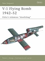 V-1 Flying "Buzz" Bomb, 1942-52: Hitler's Infamous "Doodlebugs" (New Vanguard)