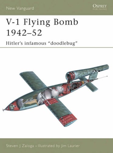 V-1 Flying "Buzz" Bomb, 1942-52: Hitler's Infamous "Doodlebugs" (New Vanguard)