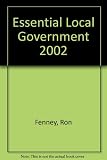 Essential local government 2002 : the recommended textbook for the examinations of the National Council for the Training of Journalists