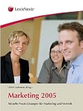 Marketing 2005. Aktuelle Praxis-Lösungen für Marketing und Vertrieb