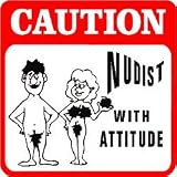 CAUTION: NUDIST WITH ATTITUDE joke nude sign