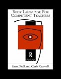 Body Language for Competent Teachers,
Chris Caswell